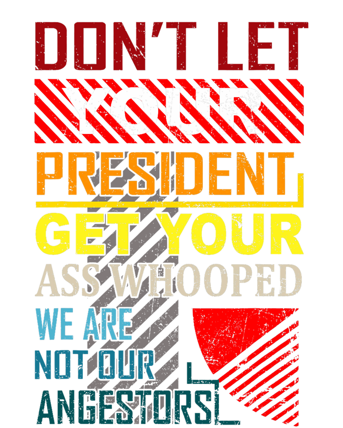 DonT Let Your President Get Your Ass Whooped Vintage Funny PosiCharge Competitor Tank