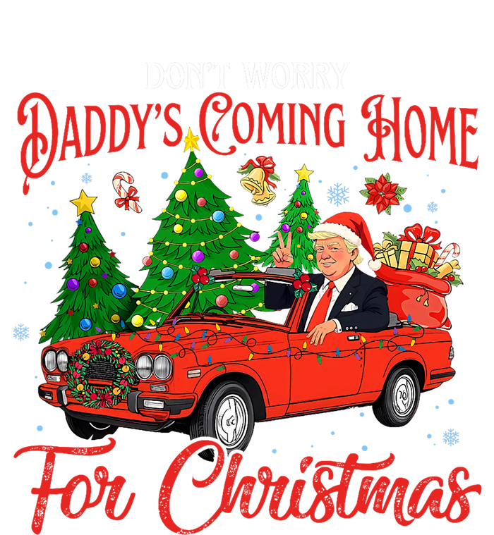 DonT Worry DaddyS Coming Home For Christmas Trump 2024 Poster