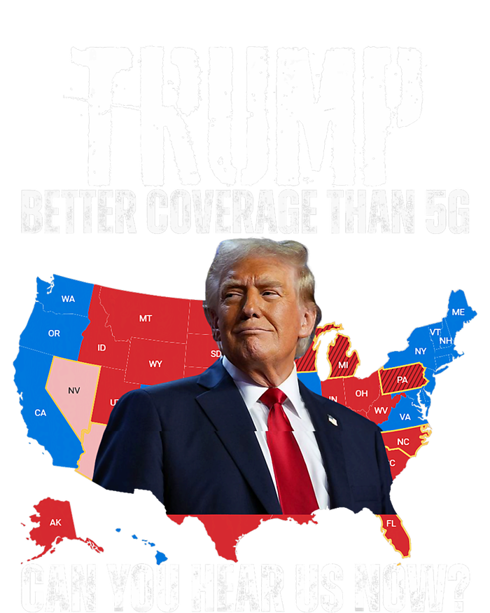 Flag Map Trump Better Coverage Than 5g Can You Hear Us Now High Crown Mesh Back Trucker Hat