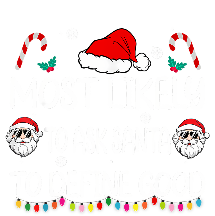 Most Likely To Ask Santa To Define Good Family Christmas T-Shirt