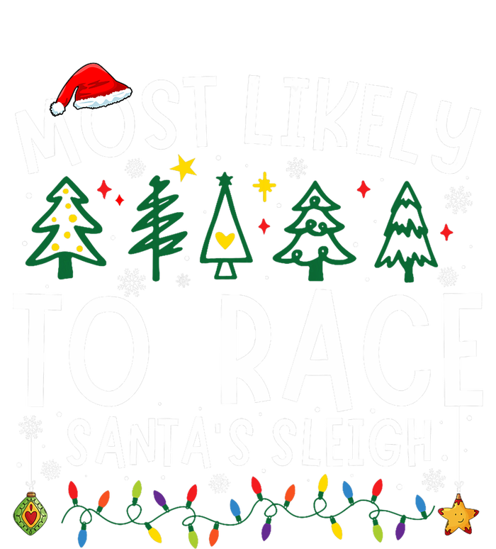 Most Likely To Race SantaS Sleigh Matching Christmas T-Shirt