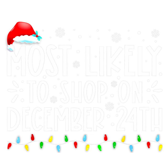 Most Likely To Shop On December 24th Funny Family Christmas T-Shirt