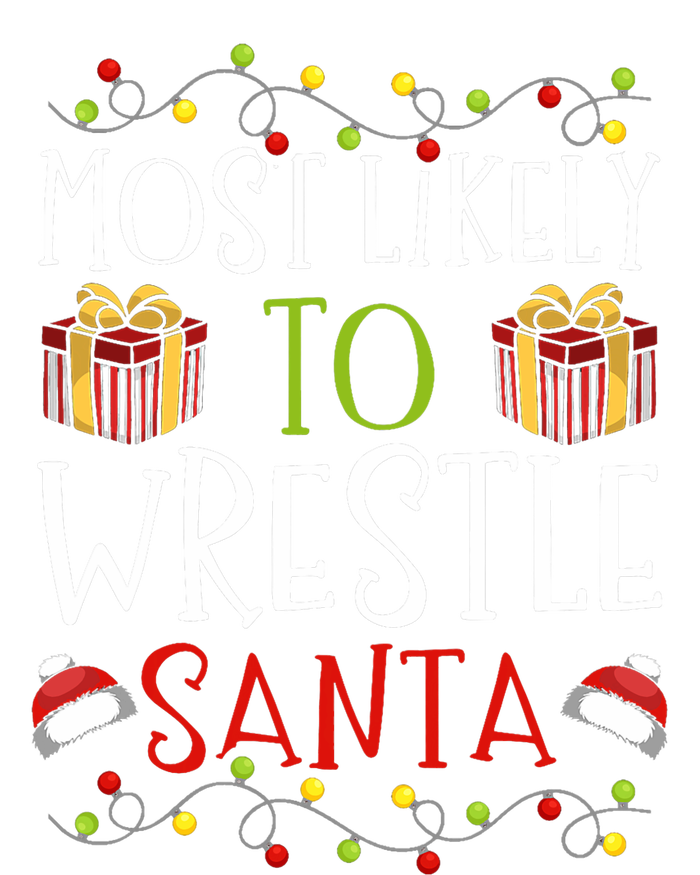 Most Likely To Wrestle Santa Christmas Wrestling Sports T-Shirt