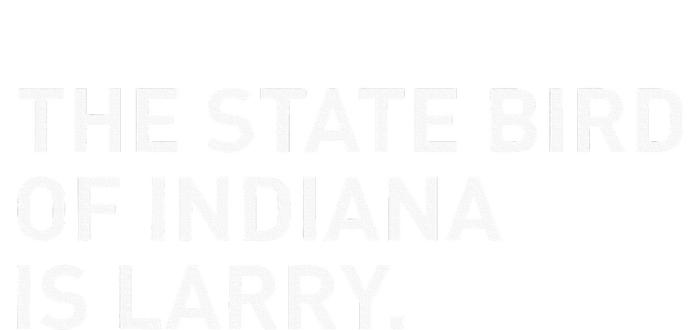 The State Bird Of Indiana Is Larry Tall Hoodie