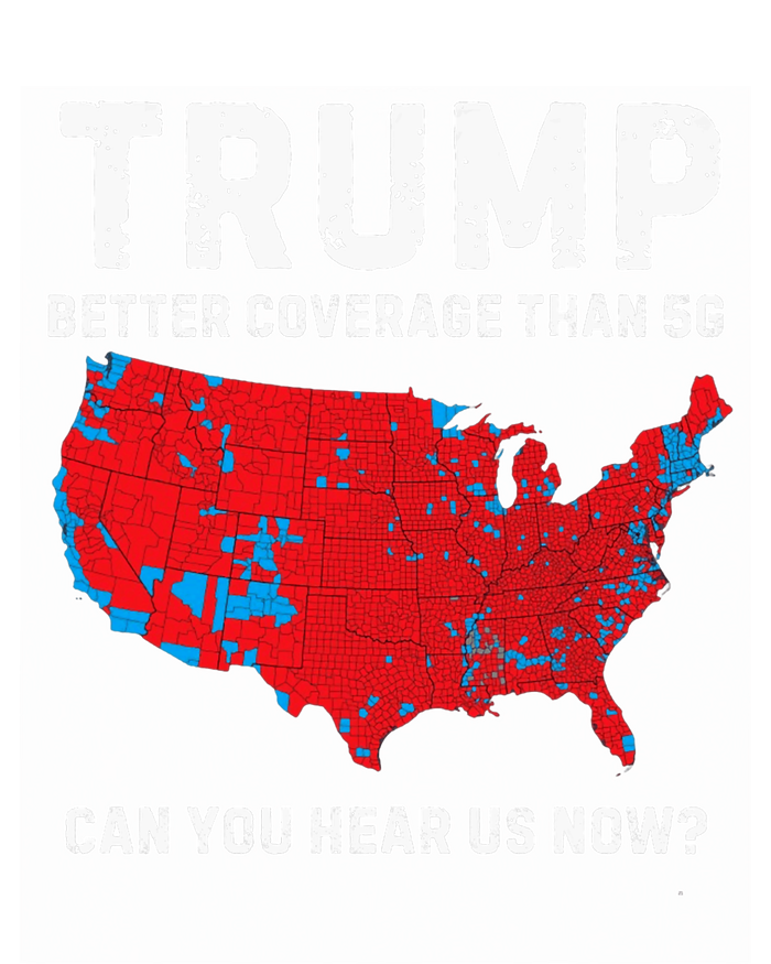 Trump Better Coverage Than 5g Can You Hear Us Now Sweatshirt