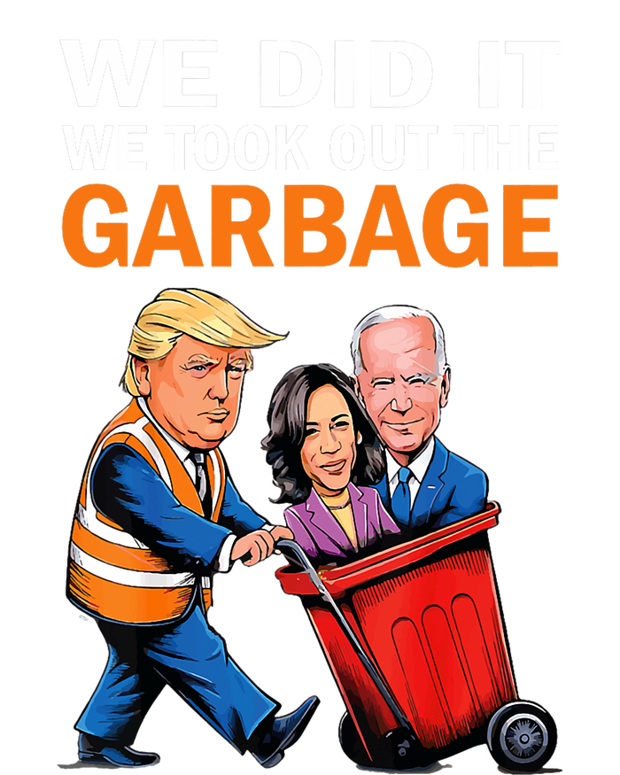 We Did It We Took Out The Garbage T-Shirt