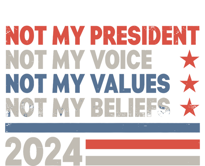 Not My President Not My Voice Not My Value Not My Beliefs Tank Top