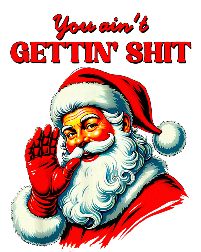 Retro You AinT Getting Shit Funny Santa T-Shirt