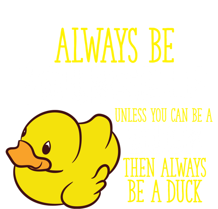 Always Be Yourself Unless You Can Be A Duck Gift Ladies Essential Flowy Tank