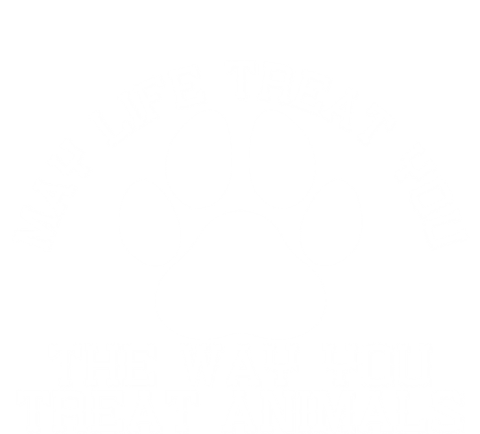 May Life Treat You The Way You Treat Animals Funny Pet Meaningful Gift T-Shirt