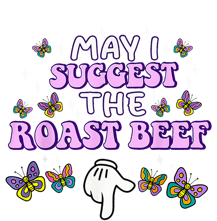 May I Suggest The Roast Beef Funny Embarrassing Adult Humor T-Shirt