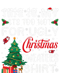 This Is My ItS Too Hot For Ugly Christmas Sweaters T-Shirt