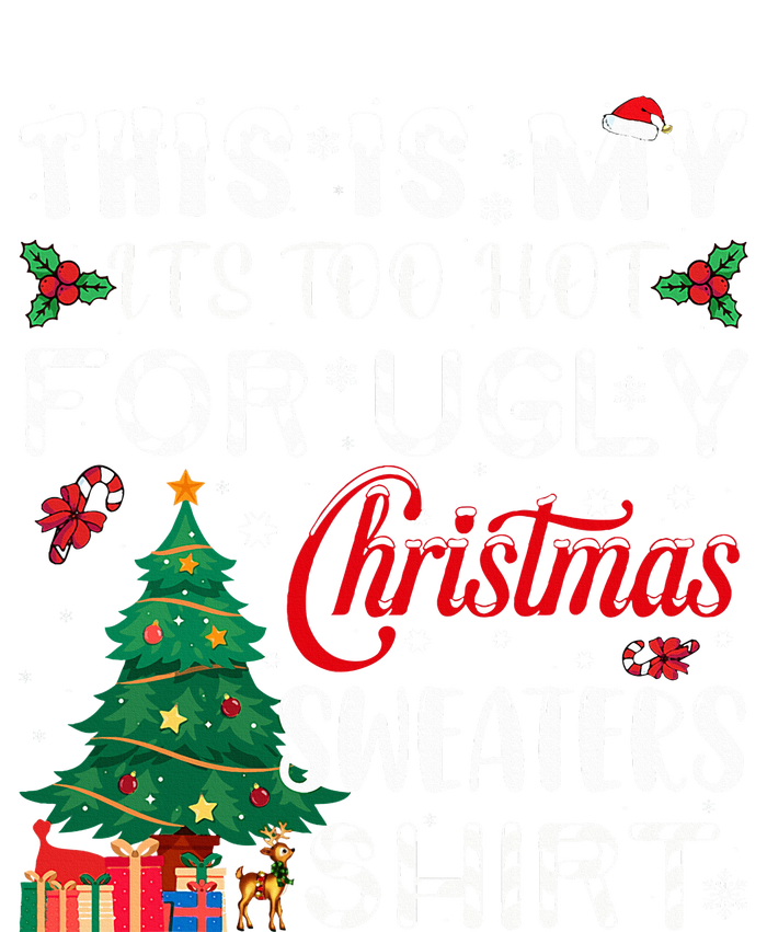 This Is My ItS Too Hot For Ugly Christmas Sweaters T-Shirt