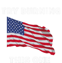 American Flag Try Burning This One Tall Sweatshirt