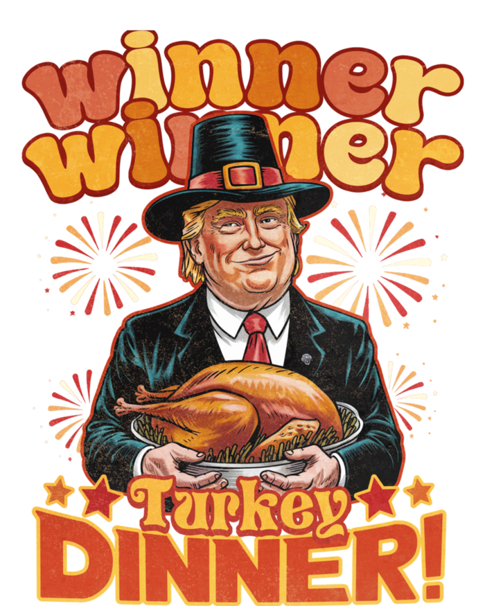 Funny Trump Winner Winner Turkey Dinner Thanksgiving Apparel T-Shirt