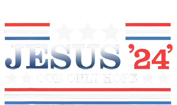 Jesus Our Only Hope 2024 Faith Christian Politics T-Shirt