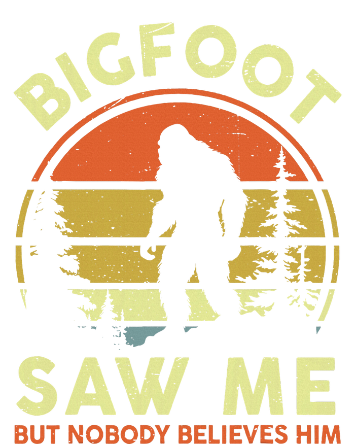 Bigfoot Saw Me Nobody Believes Him Funny Sasquatch Dad T-Shirt