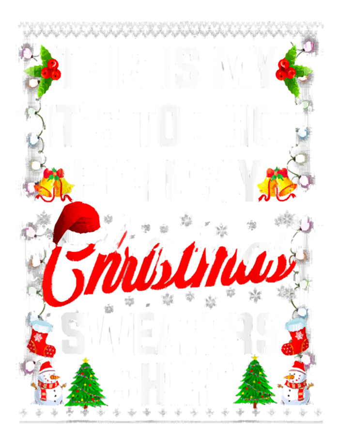 Its Too Hot For Ugly Christmas Funny Xmas Tall Sweatshirt