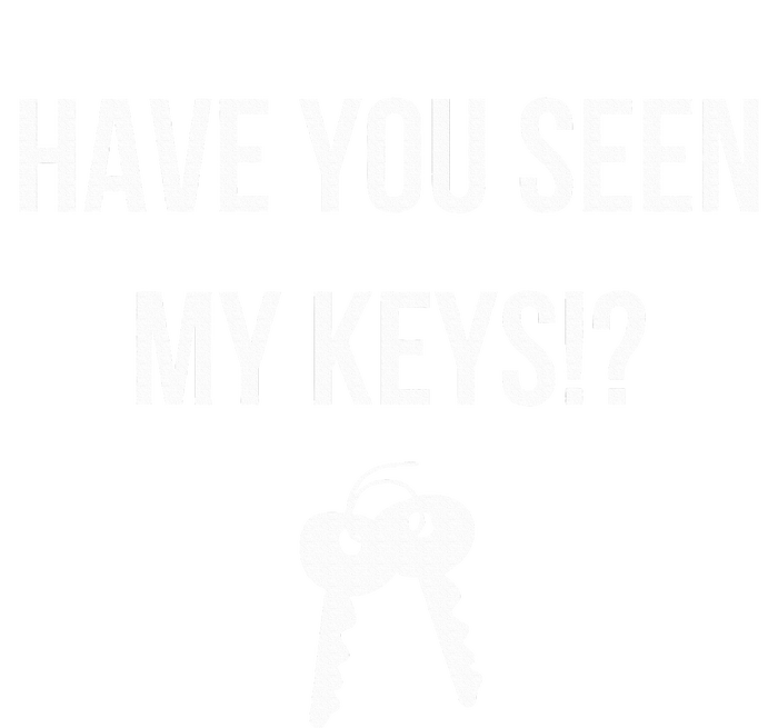 Have You Seen My Keys WhereS My Lost Keys Funny Performance Sprint T-Shirt