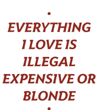 Everything I Love Is Illegal Expensive Or Blonde Zip Tote Bag