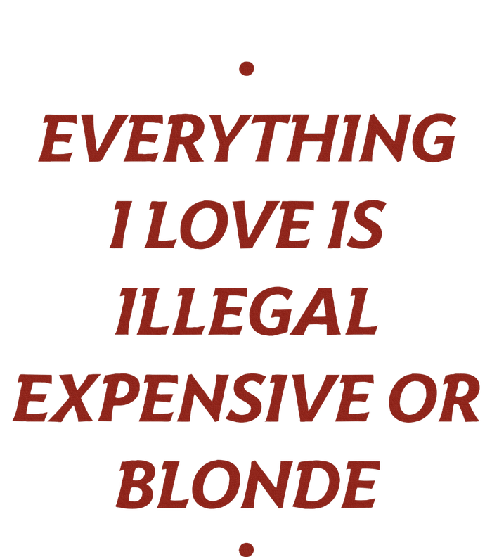 Everything I Love Is Illegal Expensive Or Blonde Zip Tote Bag