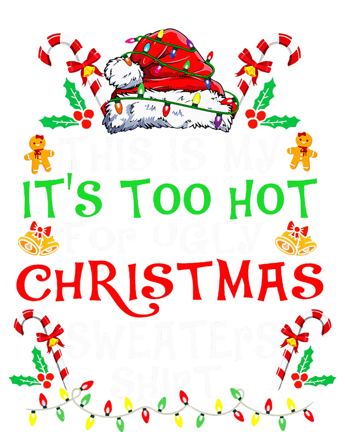 This Is My ItS Too Hot For Ugly Christmas Sweaters T-Shirt