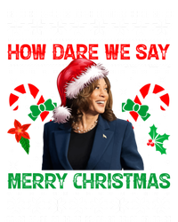 How Dare We Say Merry Christmas Kamala Harris Sweatshirt Cinch Pack Bag