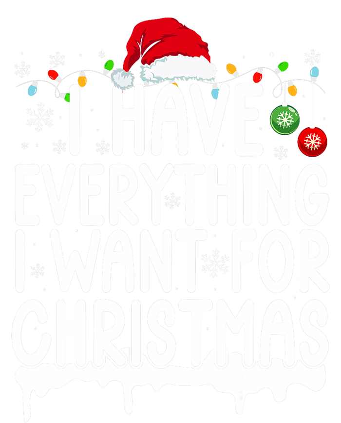 I Have Everything I Want For Christmas Its Me IM Everything T-Shirt