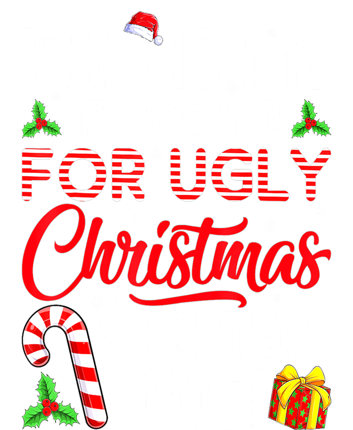 Funny Xmas This Is My Its Too Hot For Ugly Christmas Sweaters Gift Toddler T-Shirt