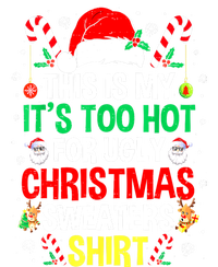 Santa Hat Xmas This Is My Its Too Hot For Ugly Christmas Sweaters Gift T-Shirt