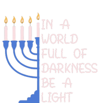 Hanukkah Menorah In A World Full Of Darkness Be A Light T-Shirt