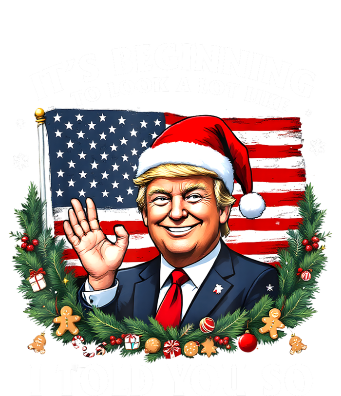 Santa Trump ItS Beginning To Look A Lot Like I Told You So T-Shirt