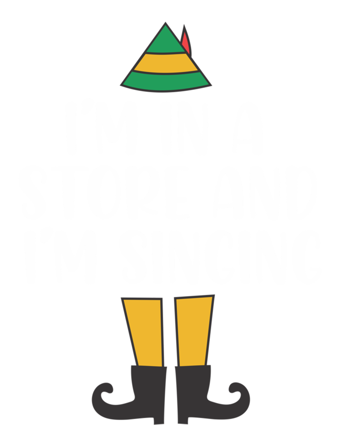 IM In A Store And IM Singing Christmas Buddy Elf Swea T-Shirt