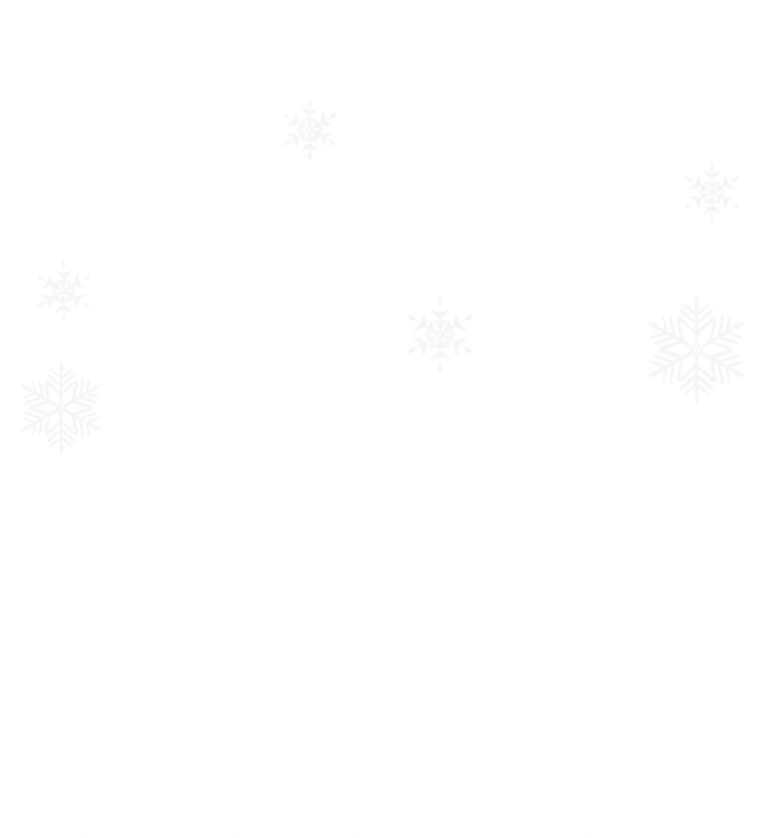 Let It Snows Somewhere Else Snowflakes Christmas Xmas Gift Swea T-Shirt