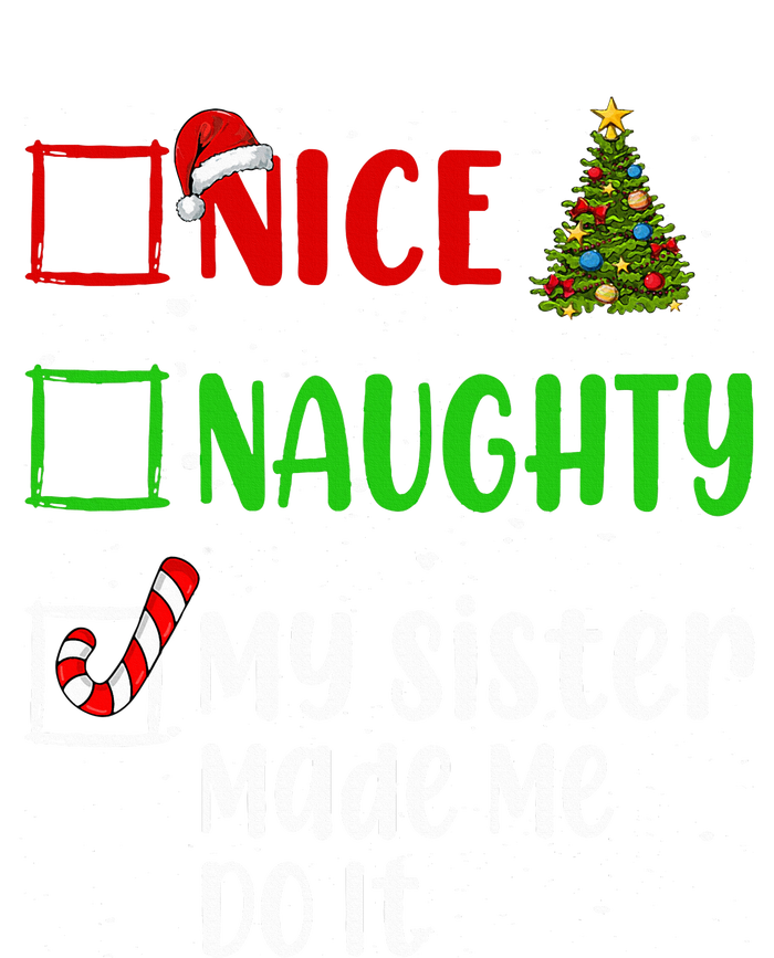 Nice Naughty My Sister Made Me Do It Christmas List Holiday T-Shirt