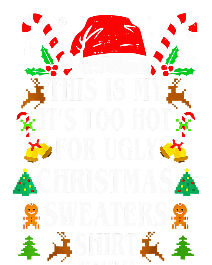 This Is My ItS Too Hot For Ugly Christmas Sweaters T-Shirt