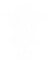 Every Thanksgiving I Give My Family The Bird Yupoong Adult 5-Panel Trucker Hat