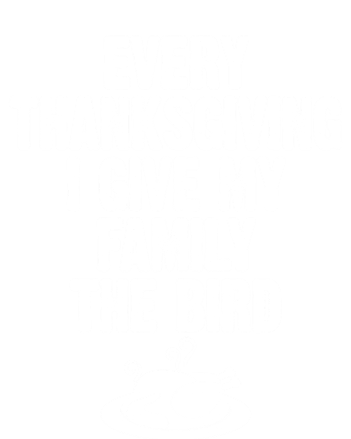 Every Thanksgiving I Give My Family The Bird Yupoong Adult 5-Panel Trucker Hat