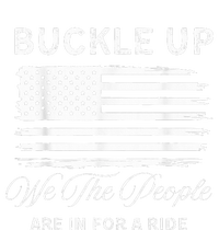 Buckle Up We The People Are In For A Ride T-Shirt