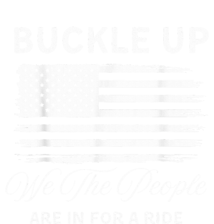 Buckle Up We The People Are In For A Ride T-Shirt