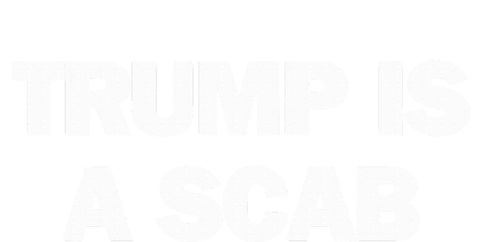 Donald Trump Is A Scab T-Shirt