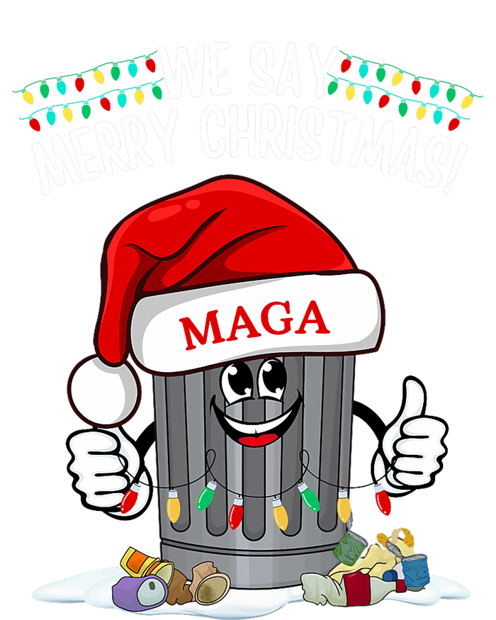 Trump Garbage We Say Merry Christmas Maga Santa Hat Funny T-Shirt