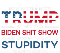 If You Still Hate Trump After This Biden Shit Show T-Shirt