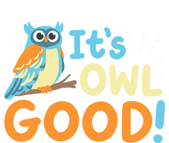 Owl Owls ItS Owl Good T-Shirt