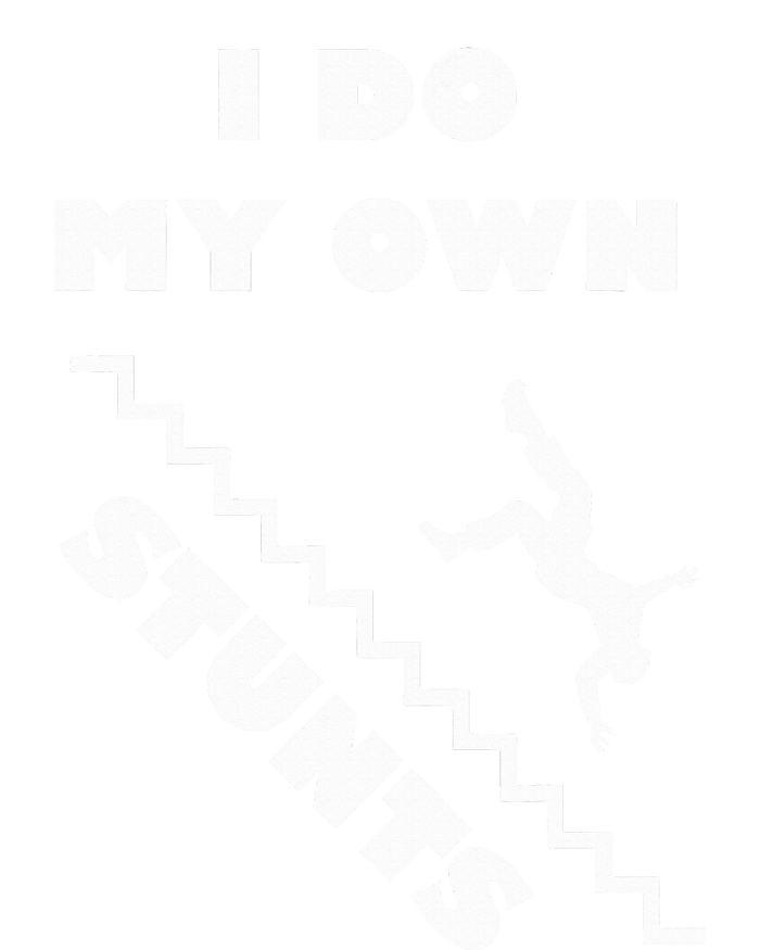 I Do My Own Stunts Stairs Absolutely Hilarious Funny T-Shirt