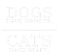 Dogs Have Owners Cats Have Staff Funny Pet Dog Cat T-Shirt