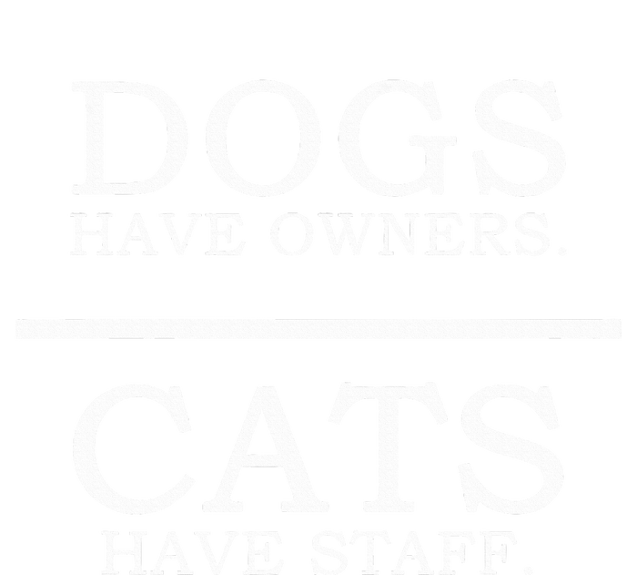 Dogs Have Owners Cats Have Staff Funny Pet Dog Cat T-Shirt