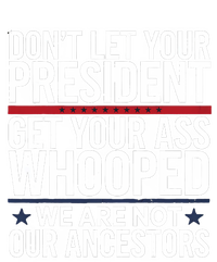 Dont Let Your President Get Your Whooped Not Ancestors Funny Women's Strappy Tank