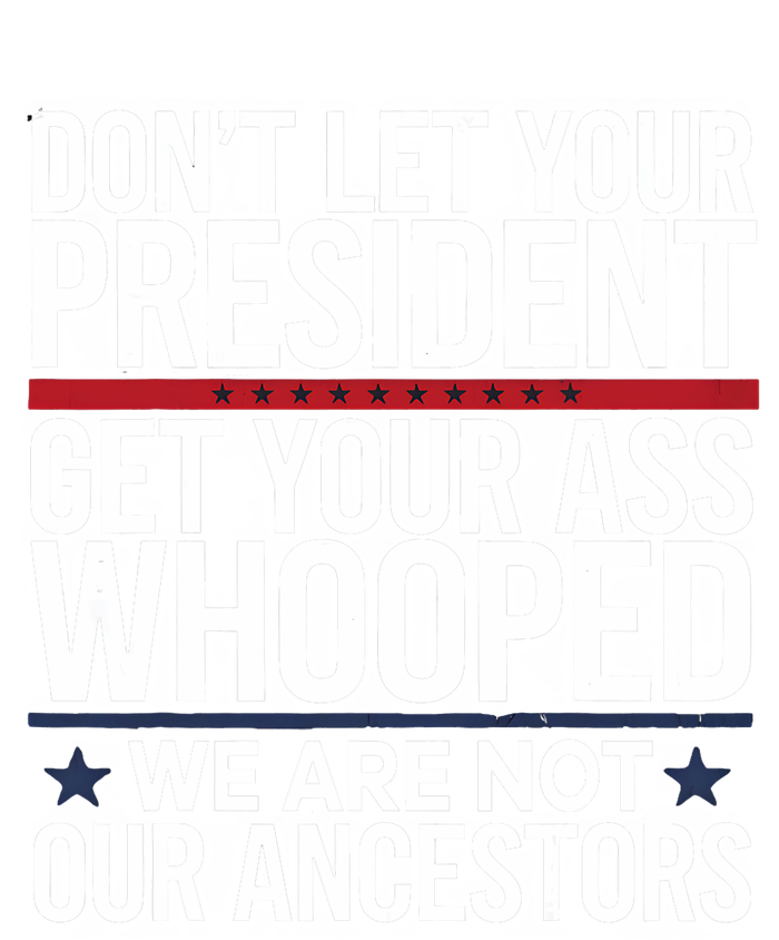 Dont Let Your President Get Your Whooped Not Ancestors Funny Women's Strappy Tank