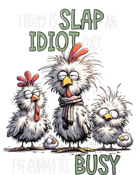 Chicken Today Is Slap An Idiot Day I’M Gonna Be Busy T-Shirt